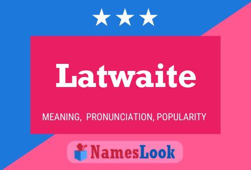 Affiche de nom Latwaite