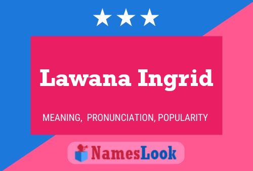 Affiche de nom Lawana Ingrid