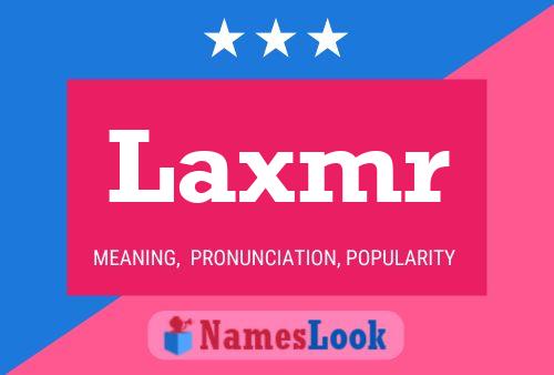 Affiche de nom Laxmr