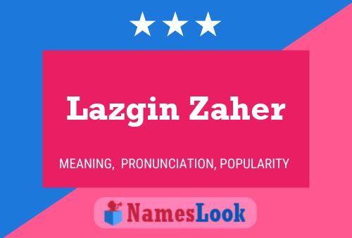 Affiche de nom Lazgin Zaher