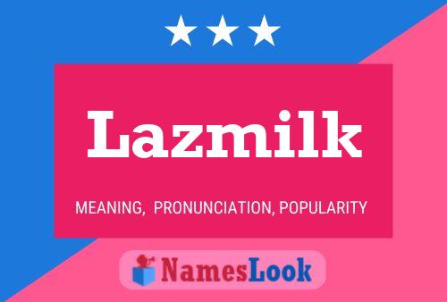 Affiche de nom Lazmilk