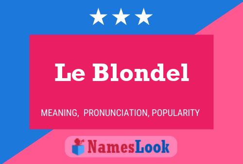 Affiche de nom Le Blondel