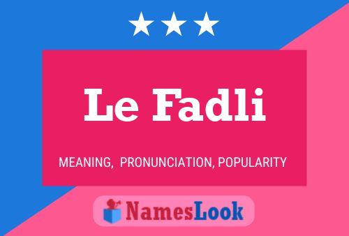 Affiche de nom Le Fadli