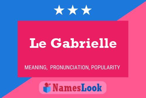 Affiche de nom Le Gabrielle