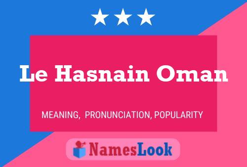 Affiche de nom Le Hasnain Oman