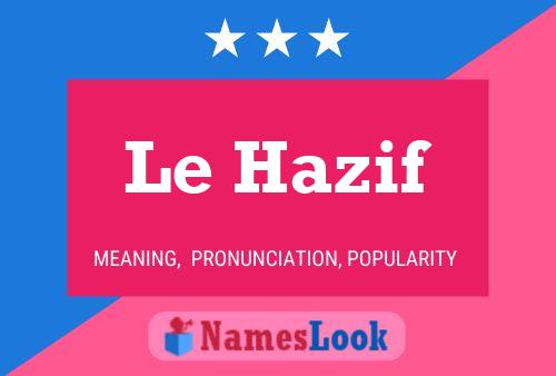 Affiche de nom Le Hazif