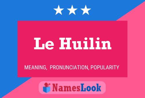 Affiche de nom Le Huilin