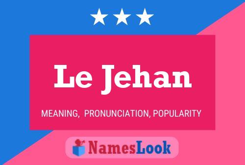 Affiche de nom Le Jehan