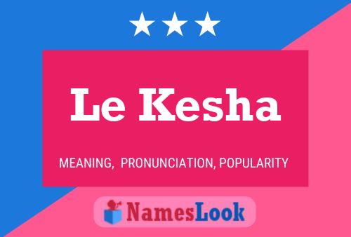 Affiche de nom Le Kesha