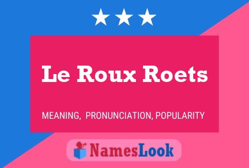 Affiche de nom Le Roux Roets