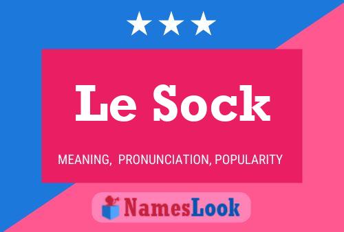 Affiche de nom Le Sock