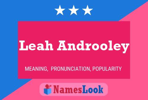 Affiche de nom Leah Androoley