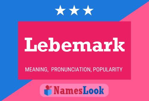 Affiche de nom Lebemark