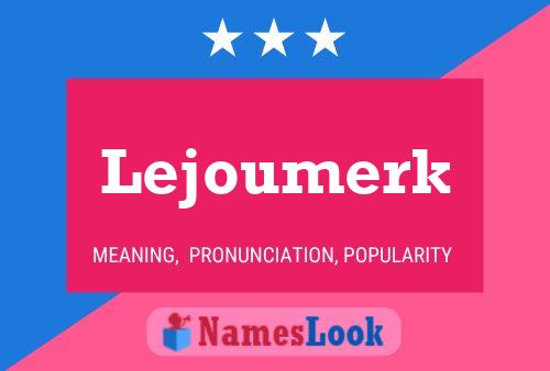 Affiche de nom Lejoumerk