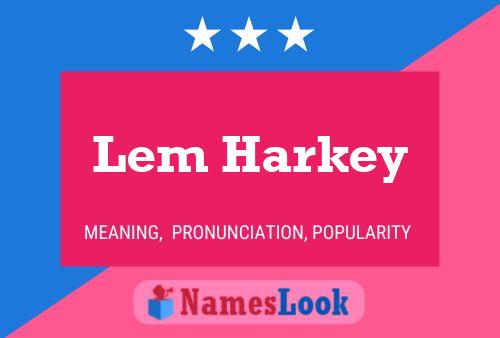 Affiche de nom Lem Harkey