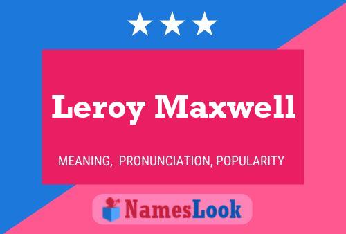 Affiche de nom Leroy Maxwell