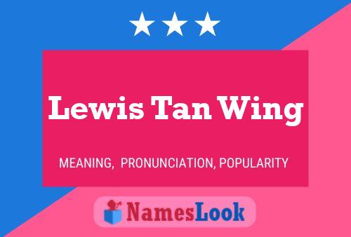 Affiche de nom Lewis Tan Wing