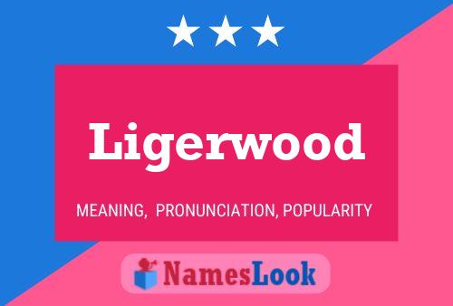 Affiche de nom Ligerwood