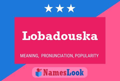 Affiche de nom Lobadouska