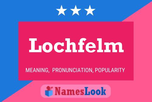 Affiche de nom Lochfelm