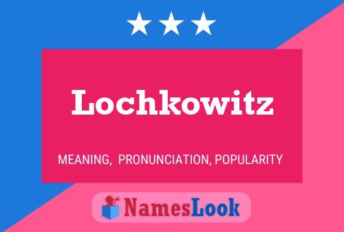 Affiche de nom Lochkowitz