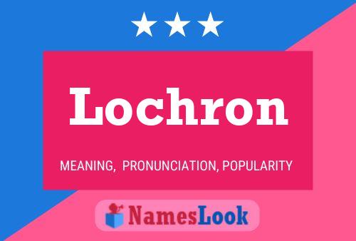 Affiche de nom Lochron