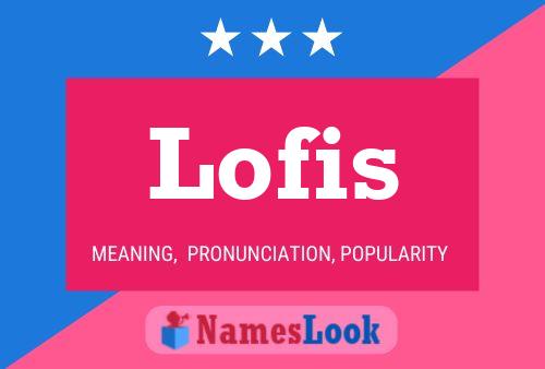 Affiche de nom Lofis