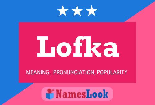 Affiche de nom Lofka