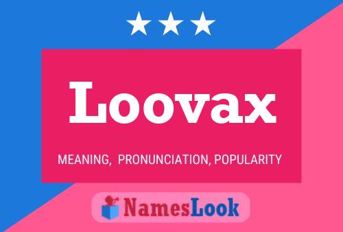 Affiche de nom Loovax