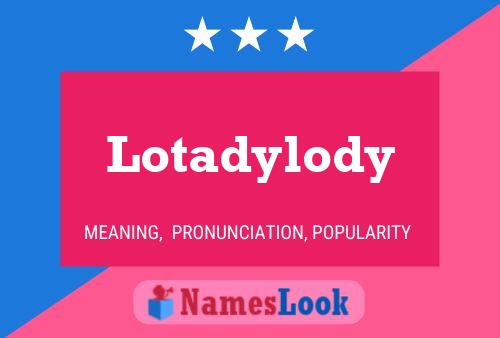 Affiche de nom Lotadylody