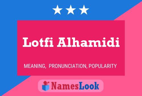 Affiche de nom Lotfi Alhamidi