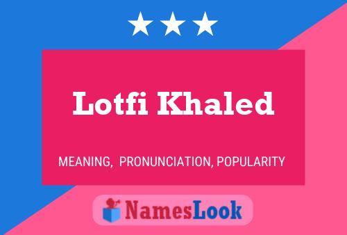 Affiche de nom Lotfi Khaled