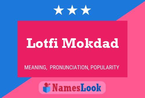 Affiche de nom Lotfi Mokdad