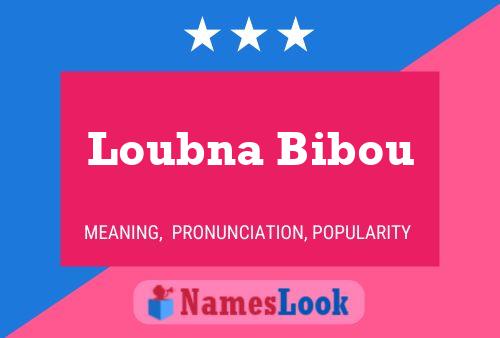 Affiche de nom Loubna Bibou