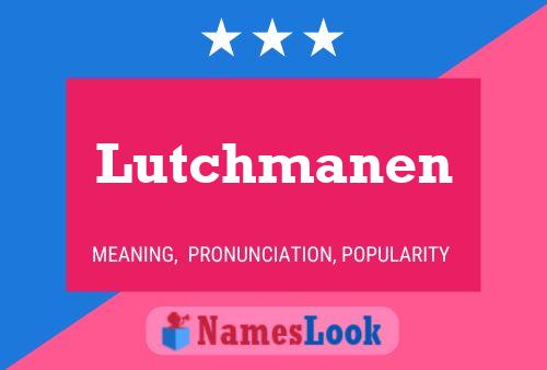 Affiche de nom Lutchmanen