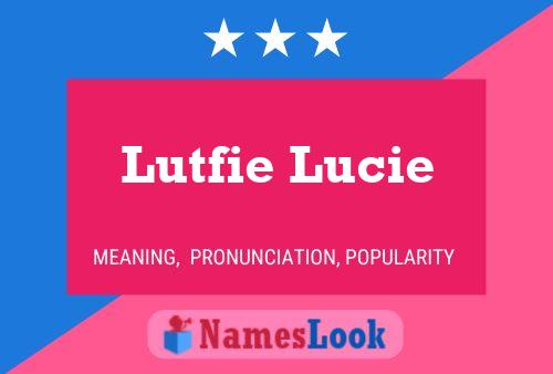 Affiche de nom Lutfie Lucie