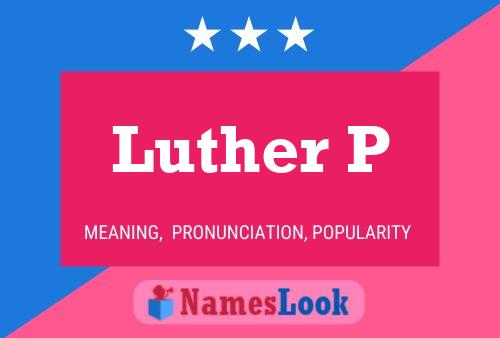 Affiche de nom Luther P