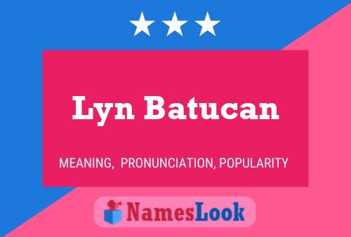 Affiche de nom Lyn Batucan