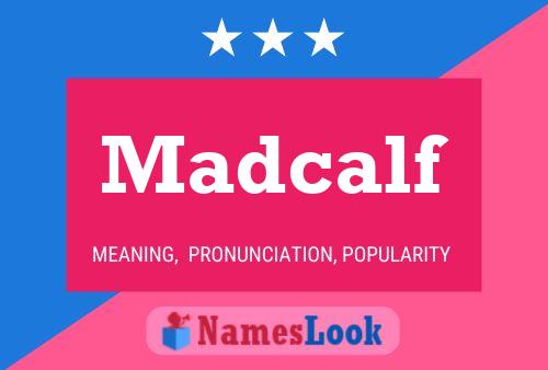 Affiche de nom Madcalf