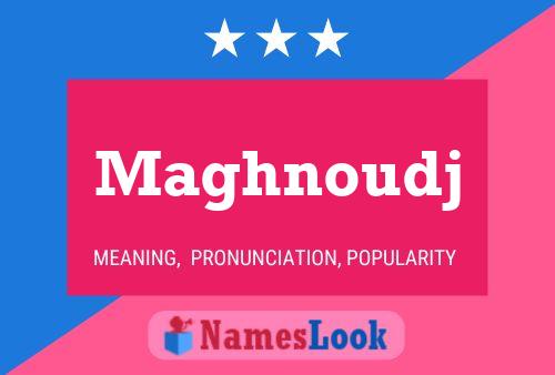 Affiche de nom Maghnoudj