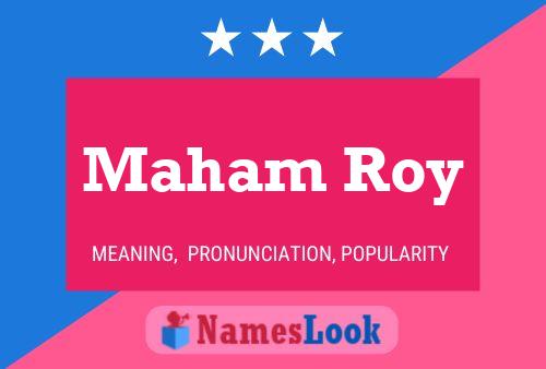 Affiche de nom Maham Roy