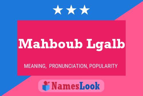 Affiche de nom Mahboub Lgalb