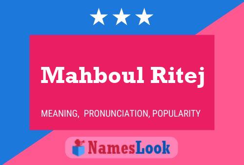 Affiche de nom Mahboul Ritej