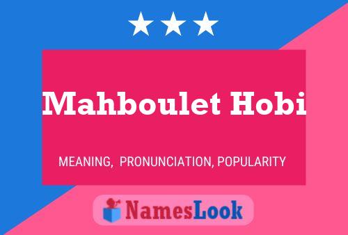 Affiche de nom Mahboulet Hobi