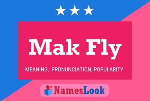 Affiche de nom Mak Fly