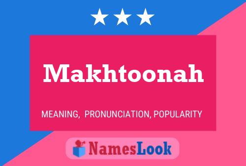 Affiche de nom Makhtoonah