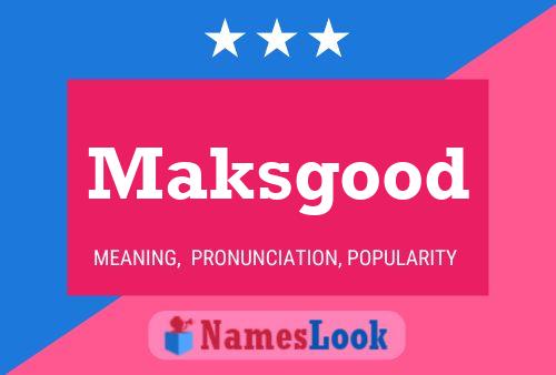 Affiche de nom Maksgood