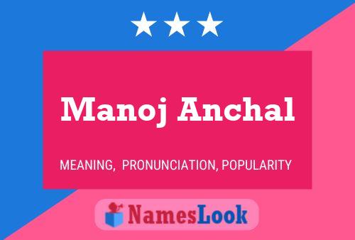 Affiche de nom Manoj Anchal