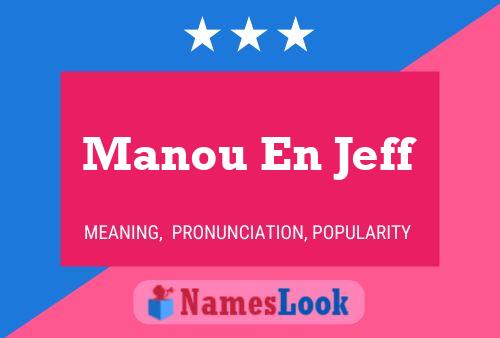 Affiche de nom Manou En Jeff