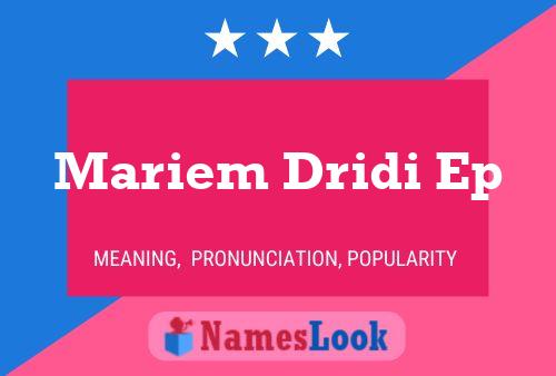 Affiche de nom Mariem Dridi Ep